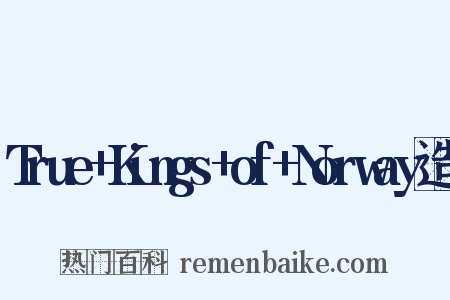 True+Kings+of+Norway造句是什么意思的图片